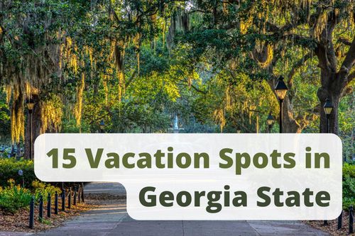 15 Vacation Spots in Georgia (State)