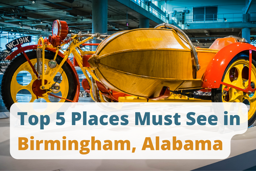 Top 5 Places Must See in Birmingham, Alabama