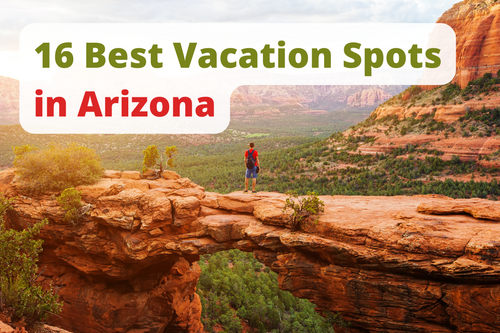16 Best Vacation Spots in Arizona