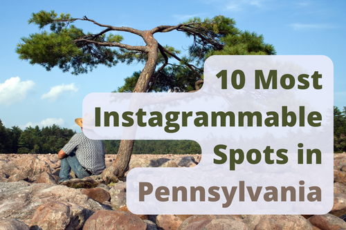 10 Most Instagrammable Spots in Pennsylvania