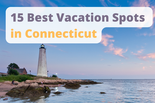 15 Best Vacation Spots in Connecticut