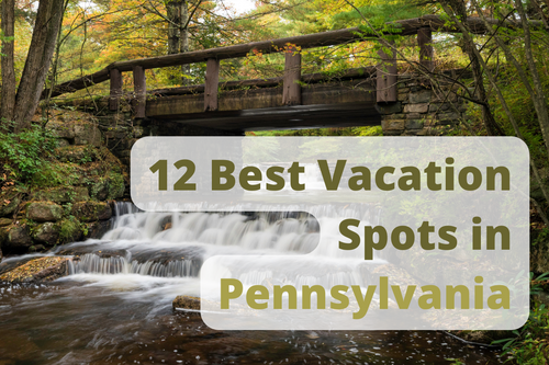 12 Best Vacation Spots in Pennsylvania