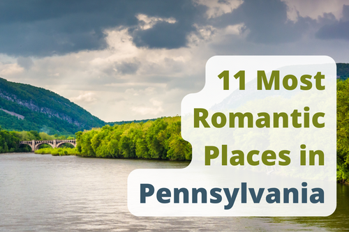 11 Most Romantic Places in Pennsylvania