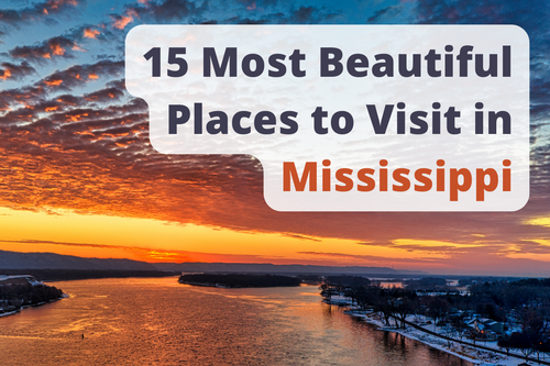 15 Most Beautiful Places to Visit in Mississippi