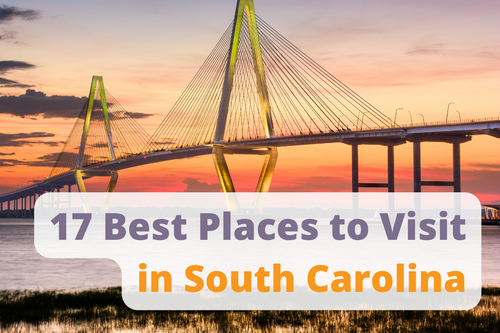 17 Best Places to Visit in South Carolina