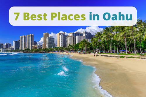 7 Best Places in Oahu