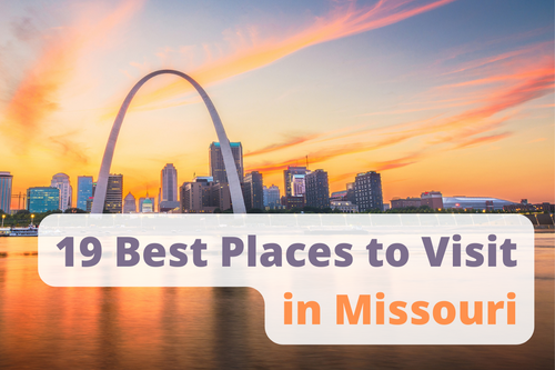 19 Best Places to Visit in Missouri