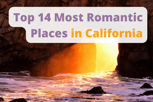 Top 14 Most Romantic Places in California