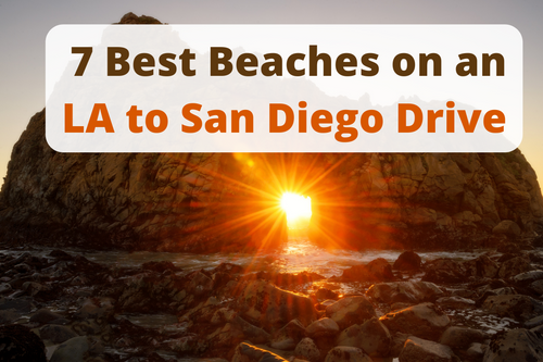 7 Best Beaches on an LA to San Diego Drive