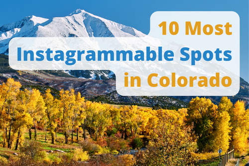 10 Most Instagrammable Spots in Colorado