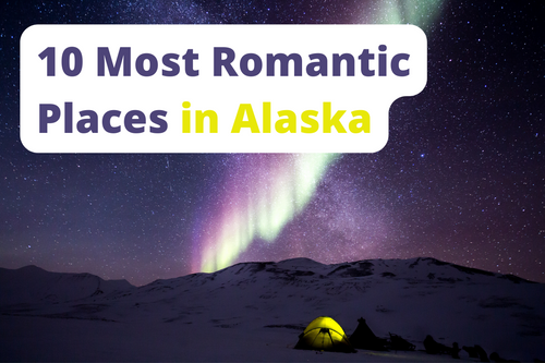 10 Most Romantic Places in Alaska