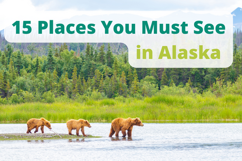 15 Places You Must See in Alaska 