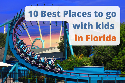 10 Best Places to go with kids in Florida