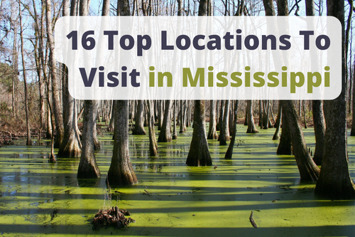 16 Top Locations To Visit in Mississippi
