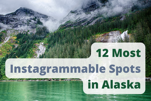12 Most Instagrammable Spots in Alaska