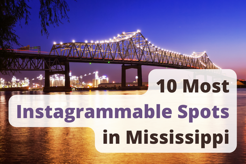10 Most Instagrammable Spots in Mississippi