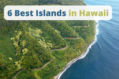 6 Best Islands in Hawaii